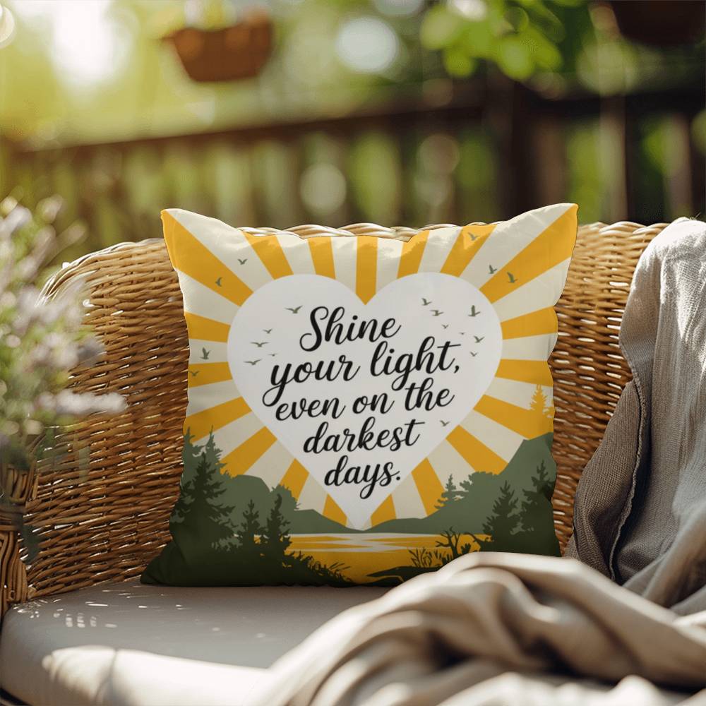 Shine Your Light Even On The Darkest Days: Indoor/Outdoor Pillow Self-Care for Relaxation, Mindfulness & Emotional Wellness
