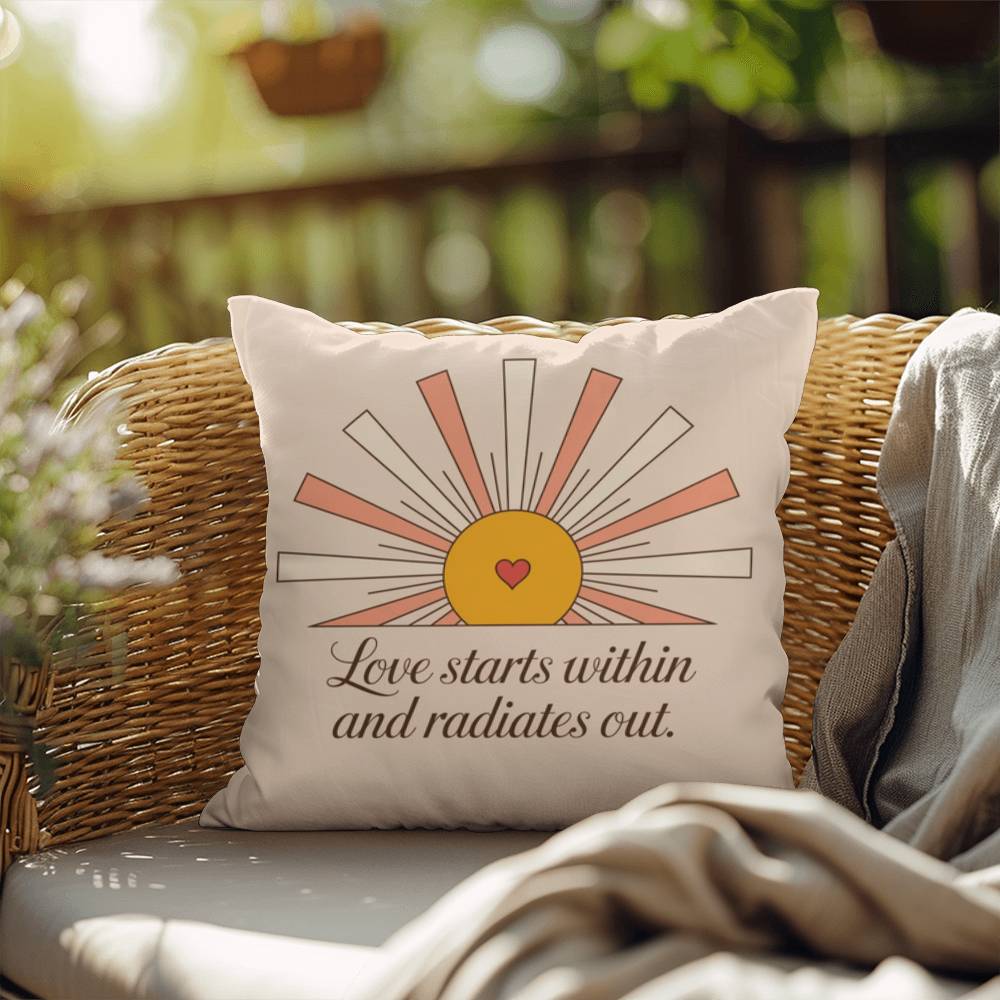 Love Starts Within And Radiates Out: Indoor/Outdoor Pillow Self-Care for Relaxation, Mindfulness & Emotional Wellness