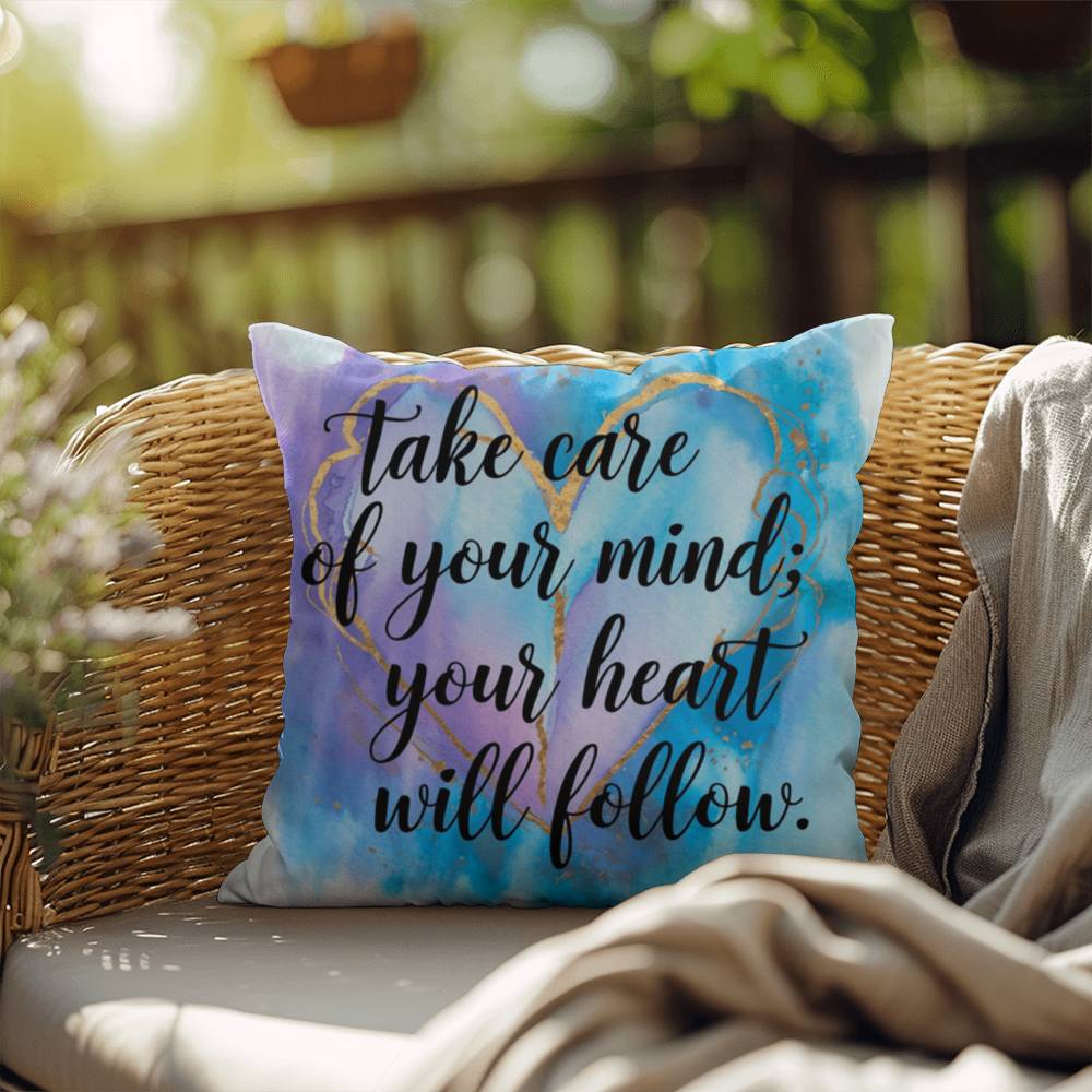 Take Care Of Your Mind; Your Heart Will Follow: Indoor/Outdoor Pillow Self-Care for Relaxation, Mindfulness & Emotional Wellness
