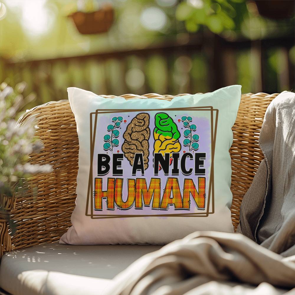 Be A Nice Human: Indoor/Outdoor Pillow for Wellness, Style & Stress Relief