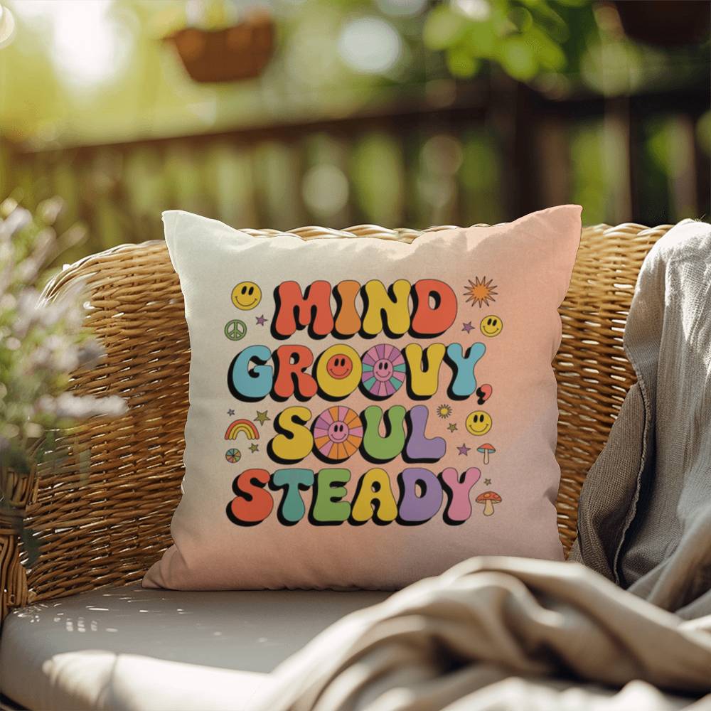 Mind Groovy, Soul Steady: Indoor/Outdoor Pillow - Groovy Affirmation for Emotional Wellness & Positive Vibes