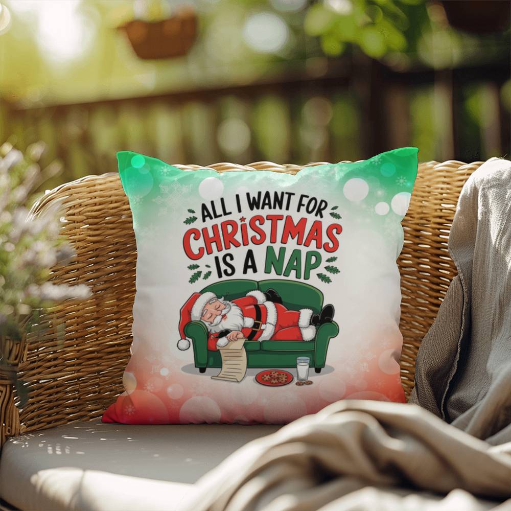 All I Want for Christmas is a Nap Throw Pillow - Relaxing holiday humor accent pillow for Christmas