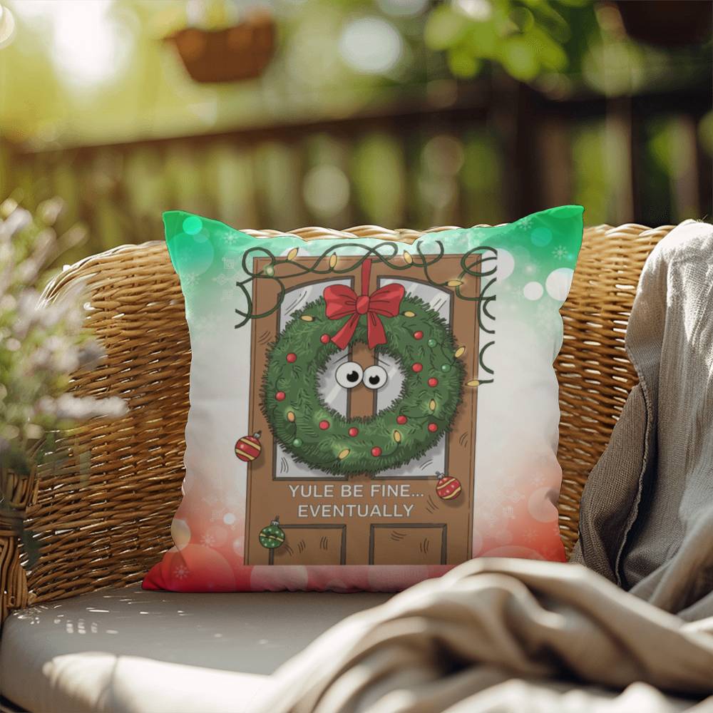 Yule Be Fine… Eventually Throw Pillow - Funny Christmas humor holiday gift decorative pillow