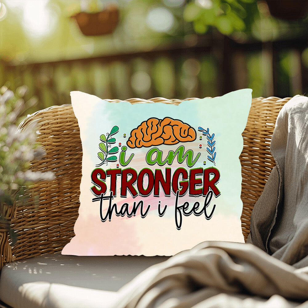 I Am Stronger Than I Feel: Indoor/Outdoor Pillow for Wellness, Style & Stress Relief