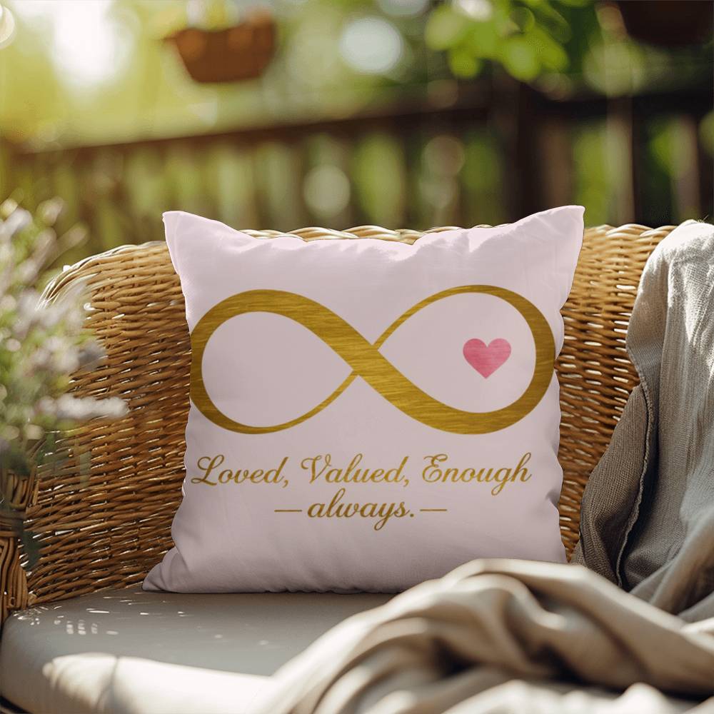 Loved, Valued, Enough - Always: Indoor/Outdoor Pillow Self-Care for Relaxation, Mindfulness & Emotional Wellness
