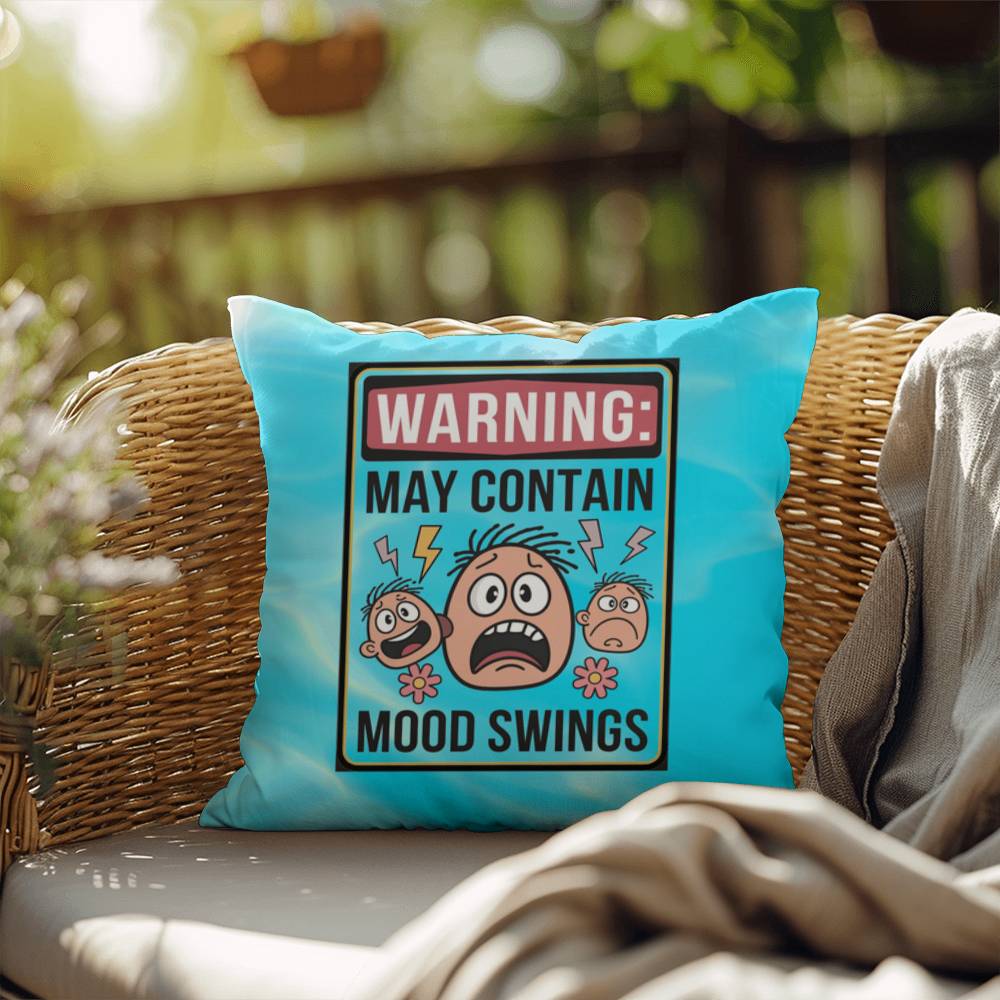 Warning: May Contain Mood Swings Indoor/Outdoor Pillow -Mental Health Support, Self-Care Decor, Anxiety Relief Throw Cushion