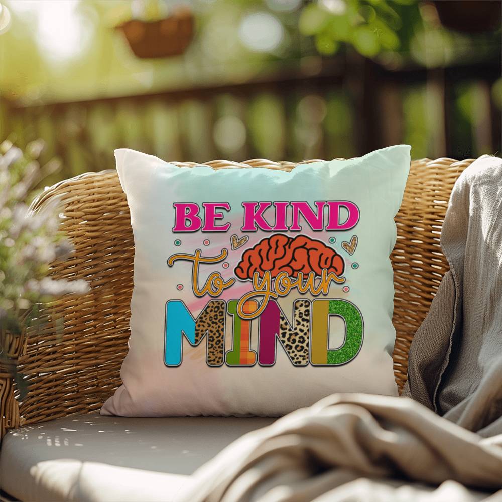 Be Kind To Your Mind: Indoor/Outdoor Pillow for Wellness, Style & Stress Relief