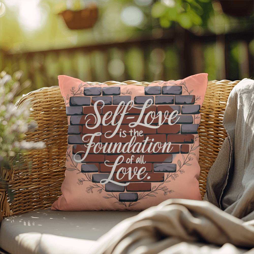 Self-Love Is The Foundation Of All Love: Indoor/Outdoor Pillow Self-Care for Relaxation, Mindfulness & Emotional Wellness
