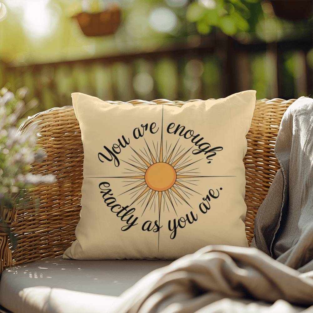 You Are Enough, Exactly As You Are: Indoor/Outdoor Pillow Self-Care for Relaxation, Mindfulness & Emotional Wellness