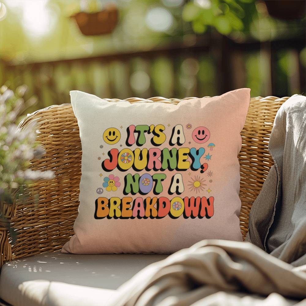 It's A Journey, Not A Breakdown: Indoor/Outdoor Pillow - Groovy Affirmation for Emotional Wellness & Positive Vibes