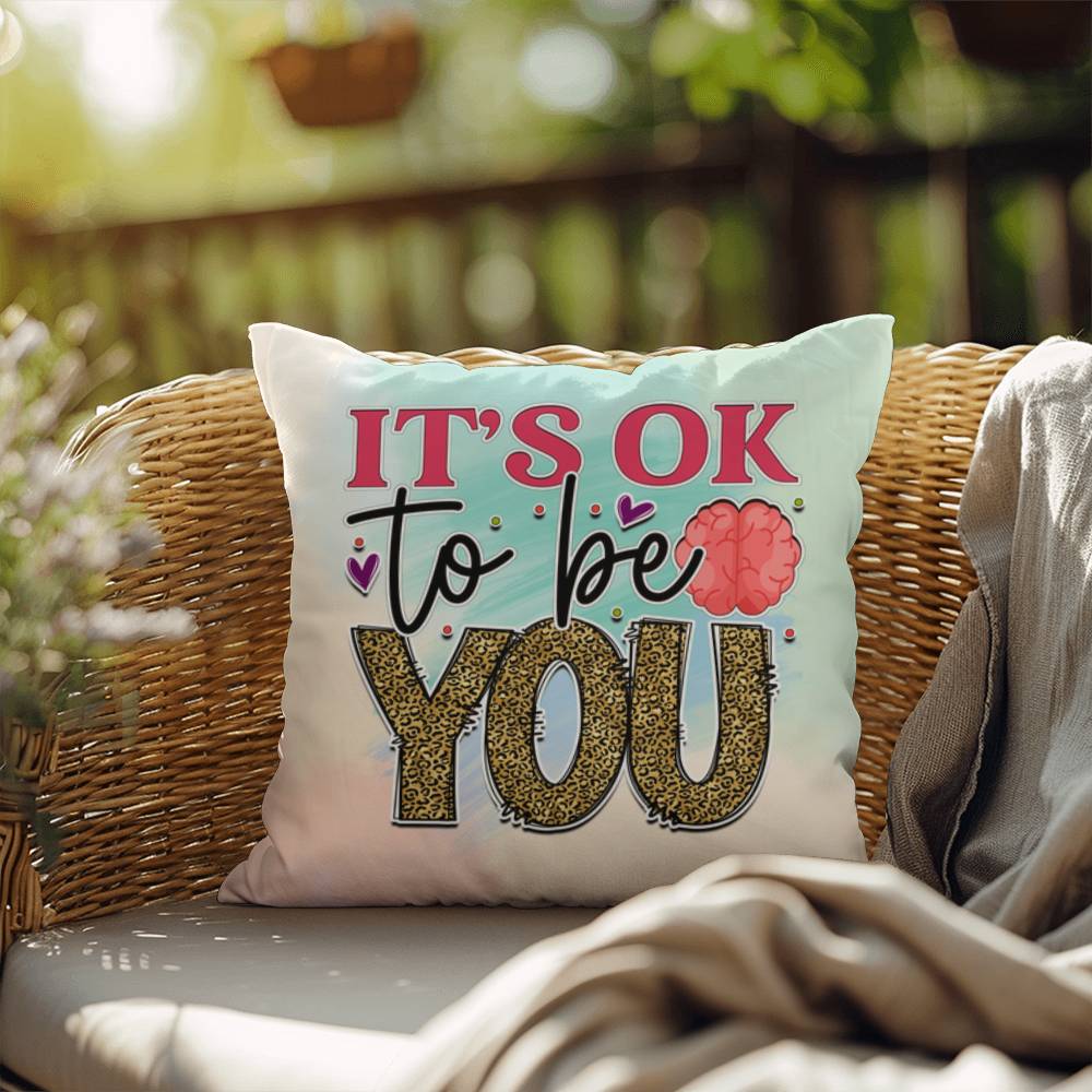 It's Ok To Be You: Indoor/Outdoor Pillow for Wellness, Style & Stress Relief