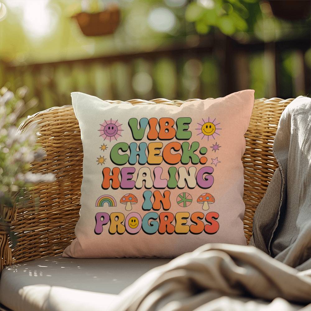 Vibe Check: Healing In Progress: Indoor/Outdoor Pillow - Groovy Affirmation for Emotional Wellness & Positive Vibes