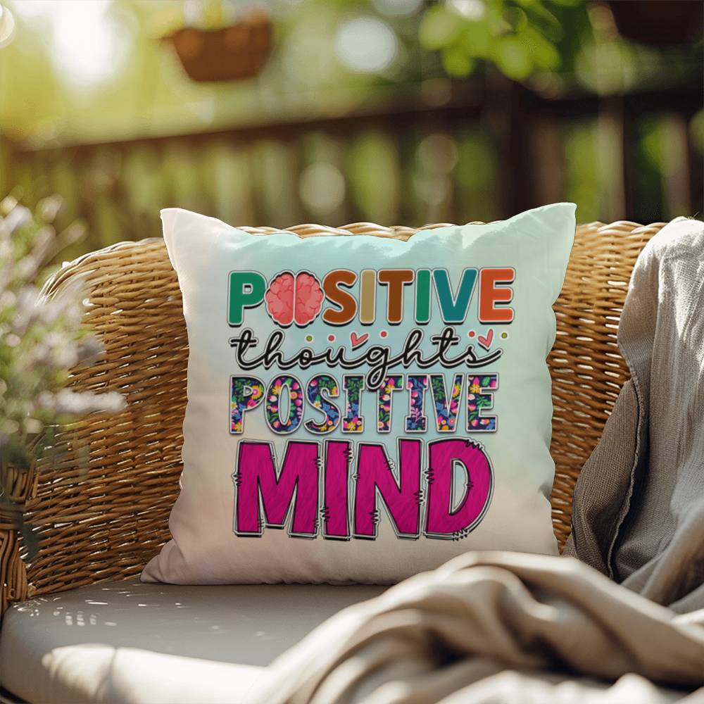 Positive Thoughts Positive Mind: Indoor/Outdoor Pillow for Wellness, Style & Stress Relief