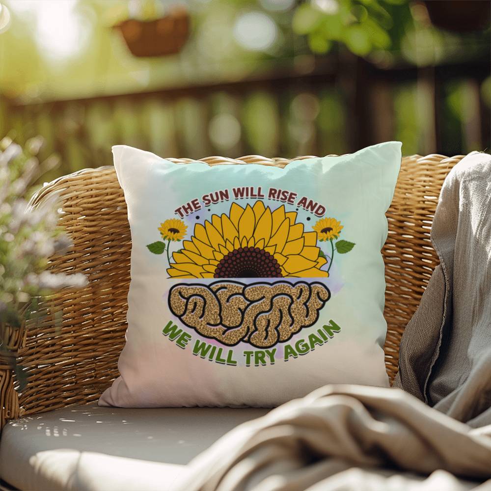 The Sun Will Rise: Indoor/Outdoor Pillow for Wellness, Style & Stress Relief