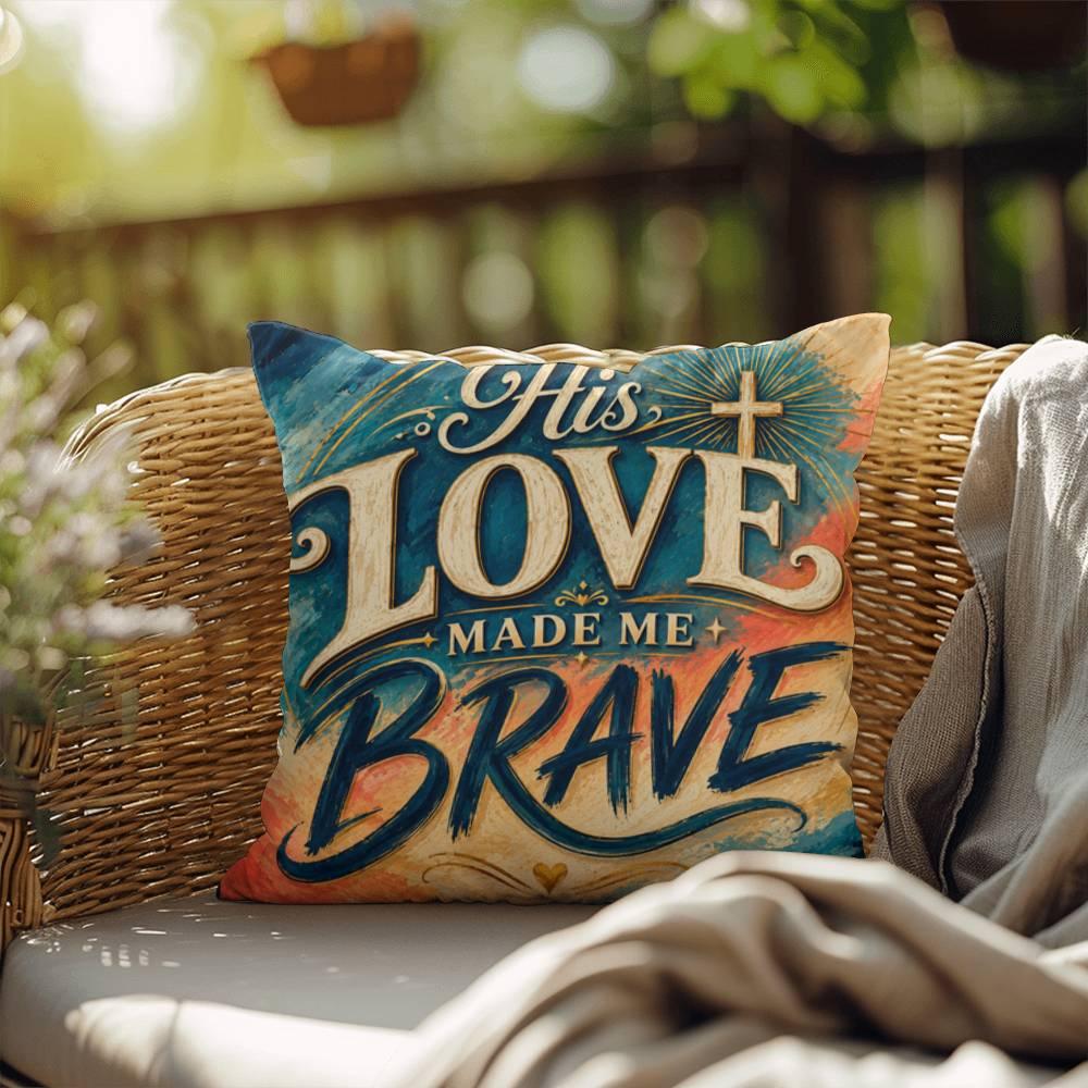 Shop our premium his love made me brave throw pillow from MySisterIsASurvivor.