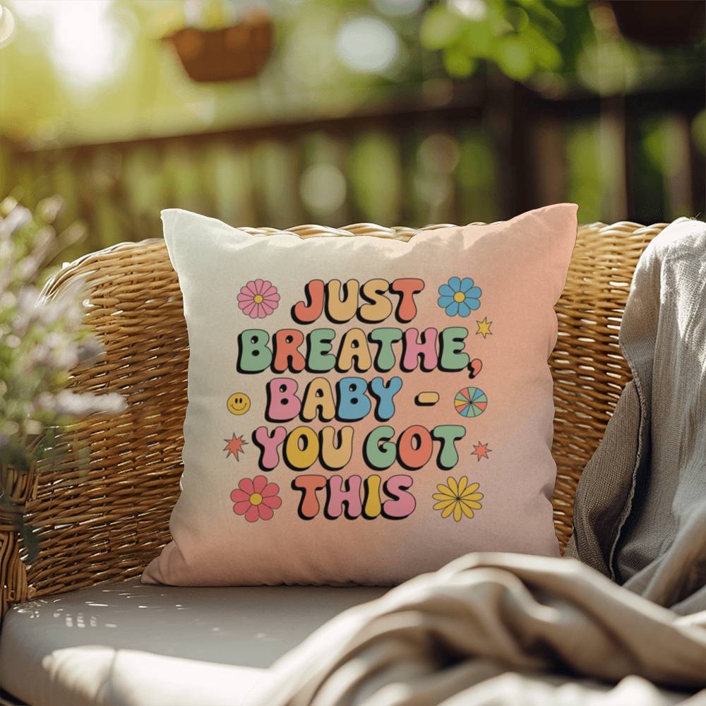 Just Breathe, Baby - You Got This: Indoor/Outdoor Pillow - Groovy Affirmation for Emotional Wellness & Positive Vibes