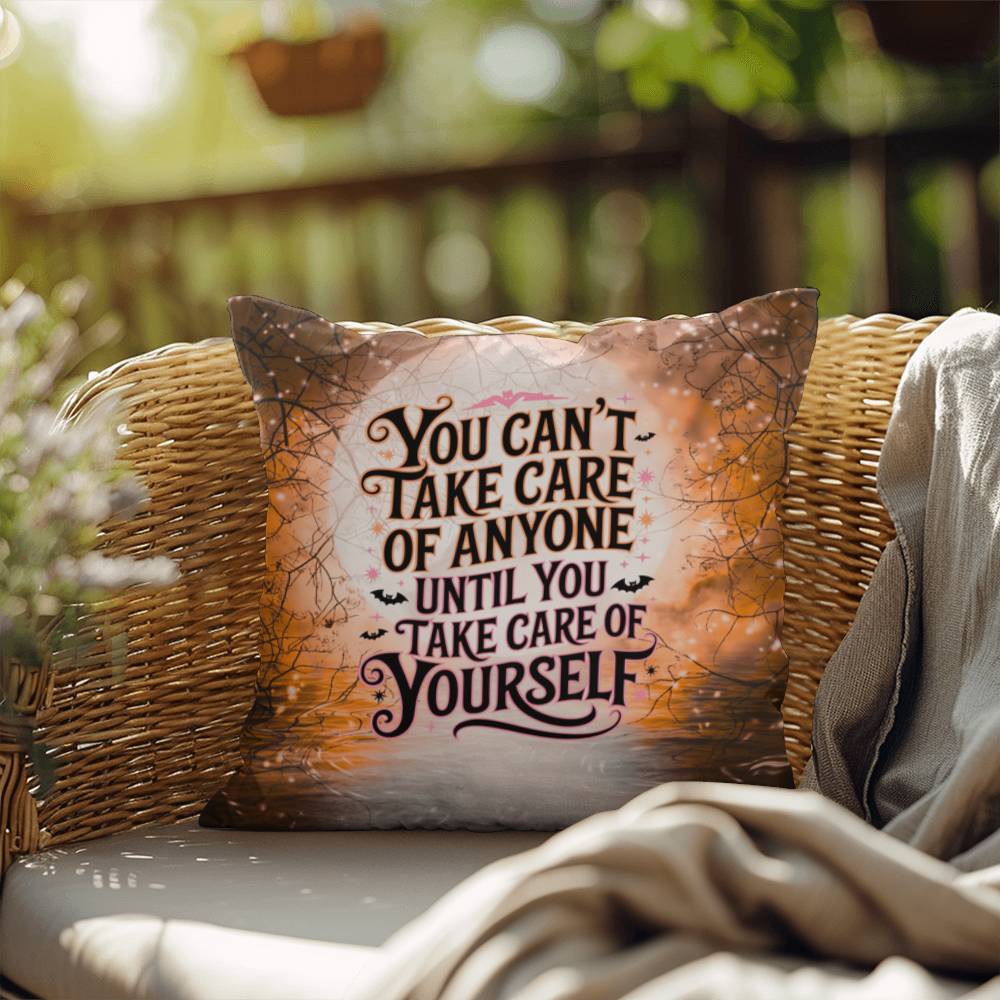 Indoor/outdoor mental health pillow with “You Can’t Take Care” supportive message