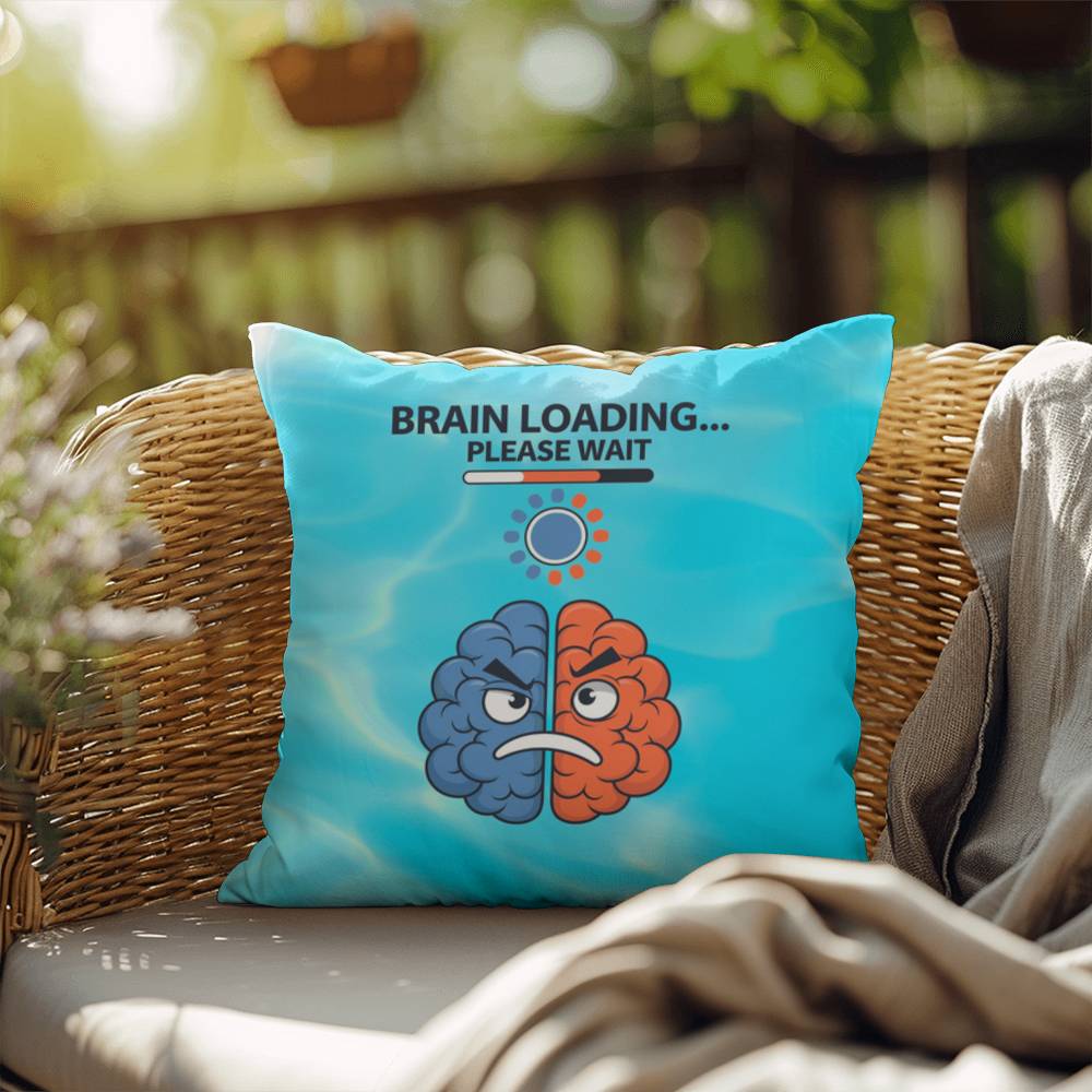 Brain Loading... Please Wait Indoor/Outdoor Pillow -Mental Health Support, Self-Care Decor, Anxiety Relief Throw Cushion