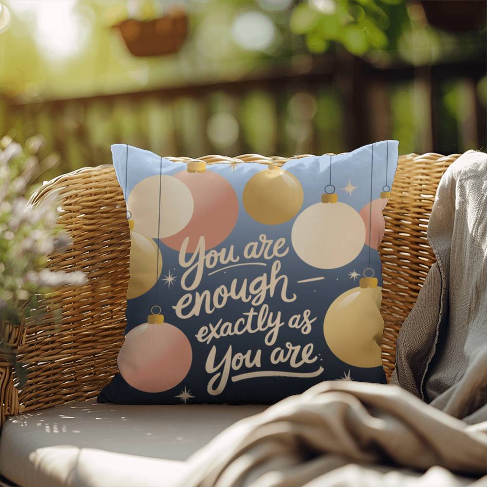 You Are Enough - Exactly As You Are Throw Pillow - Mindful Christmas décor for self-love