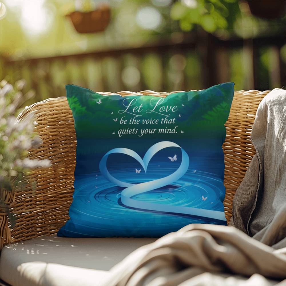 Let Love Be The Voice That Quiets Your Mind: Indoor/Outdoor Pillow Self-Care for Relaxation, Mindfulness & Emotional Wellness