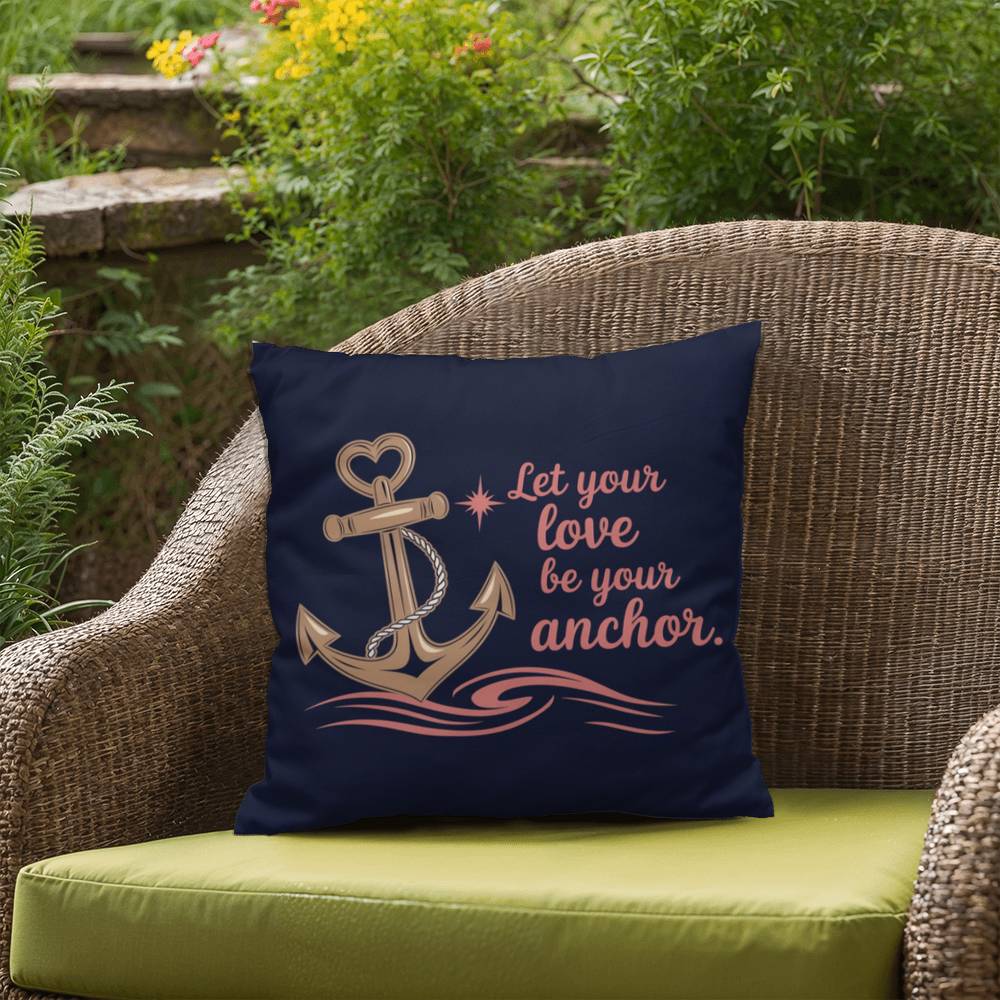 Let Your Love Be Your Anchor: Indoor/Outdoor Pillow Self-Care for Relaxation, Mindfulness & Emotional Wellness