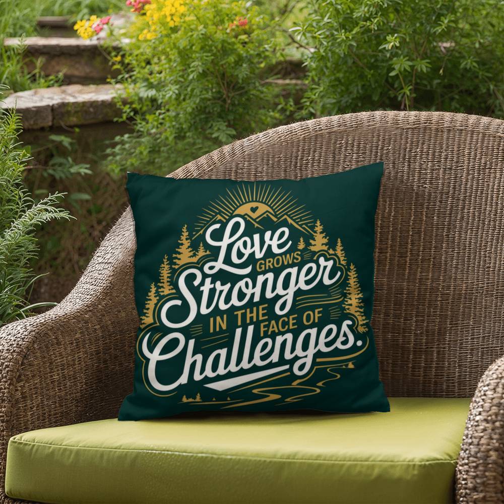 Love Grows Stronger In The Face Of Challenges: Indoor/Outdoor Pillow Self-Care for Relaxation, Mindfulness & Emotional Wellness