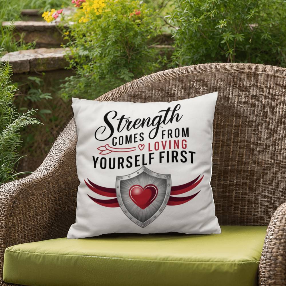 Strength Comes From Loving Yourself First: Indoor/Outdoor Pillow Self-Care for Relaxation, Mindfulness & Emotional Wellness