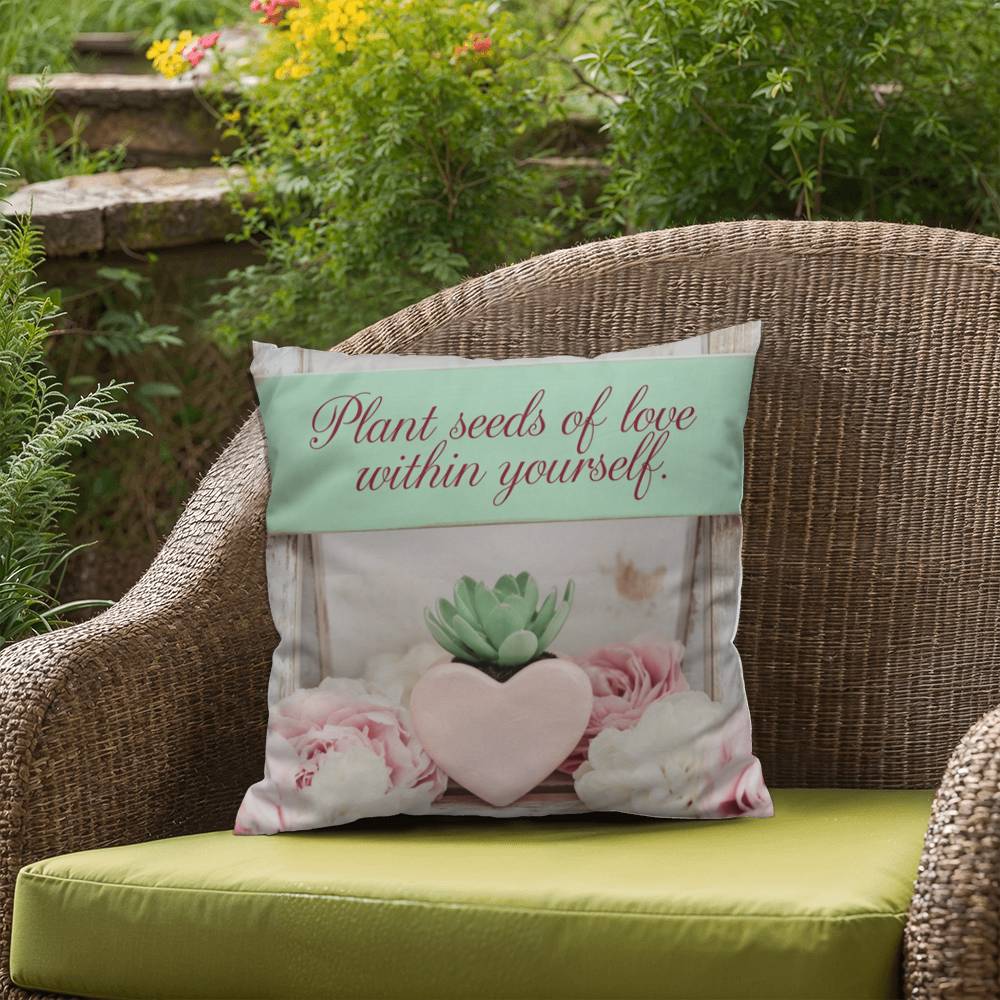 Plant Seeds Of Love Within Yourself: Indoor/Outdoor Pillow Self-Care for Relaxation, Mindfulness & Emotional Wellness