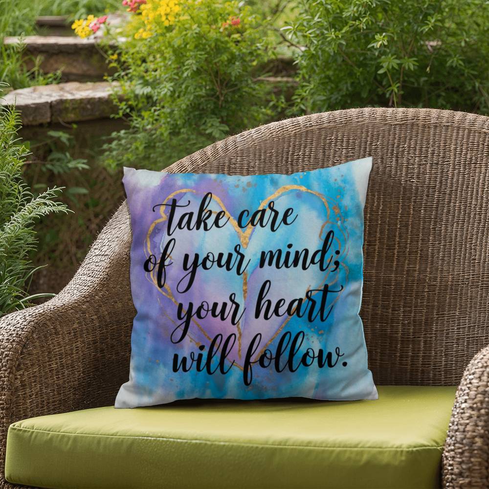 Take Care Of Your Mind; Your Heart Will Follow: Indoor/Outdoor Pillow Self-Care for Relaxation, Mindfulness & Emotional Wellness