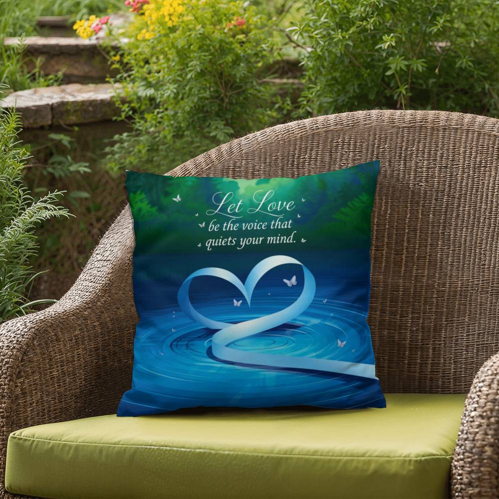 Let Love Be The Voice That Quiets Your Mind: Indoor/Outdoor Pillow Self-Care for Relaxation, Mindfulness & Emotional Wellness