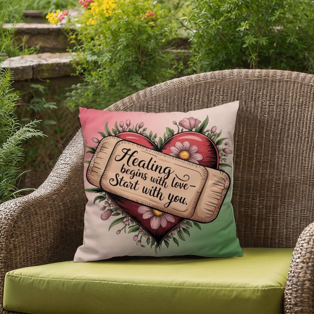 Healing Begins With Love - Start With You: Indoor/Outdoor Pillow Self-Care for Relaxation, Mindfulness & Emotional Wellness