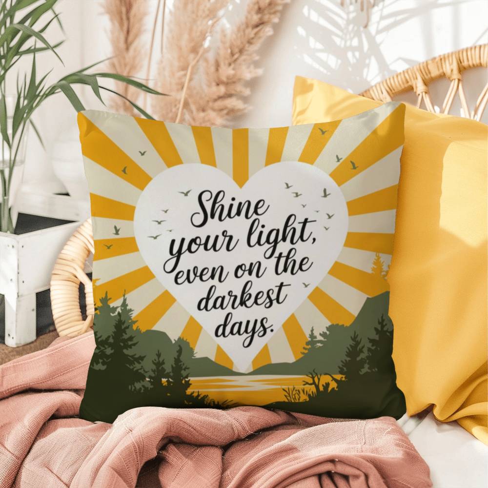Shine Your Light Even On The Darkest Days: Indoor/Outdoor Pillow Self-Care for Relaxation, Mindfulness & Emotional Wellness