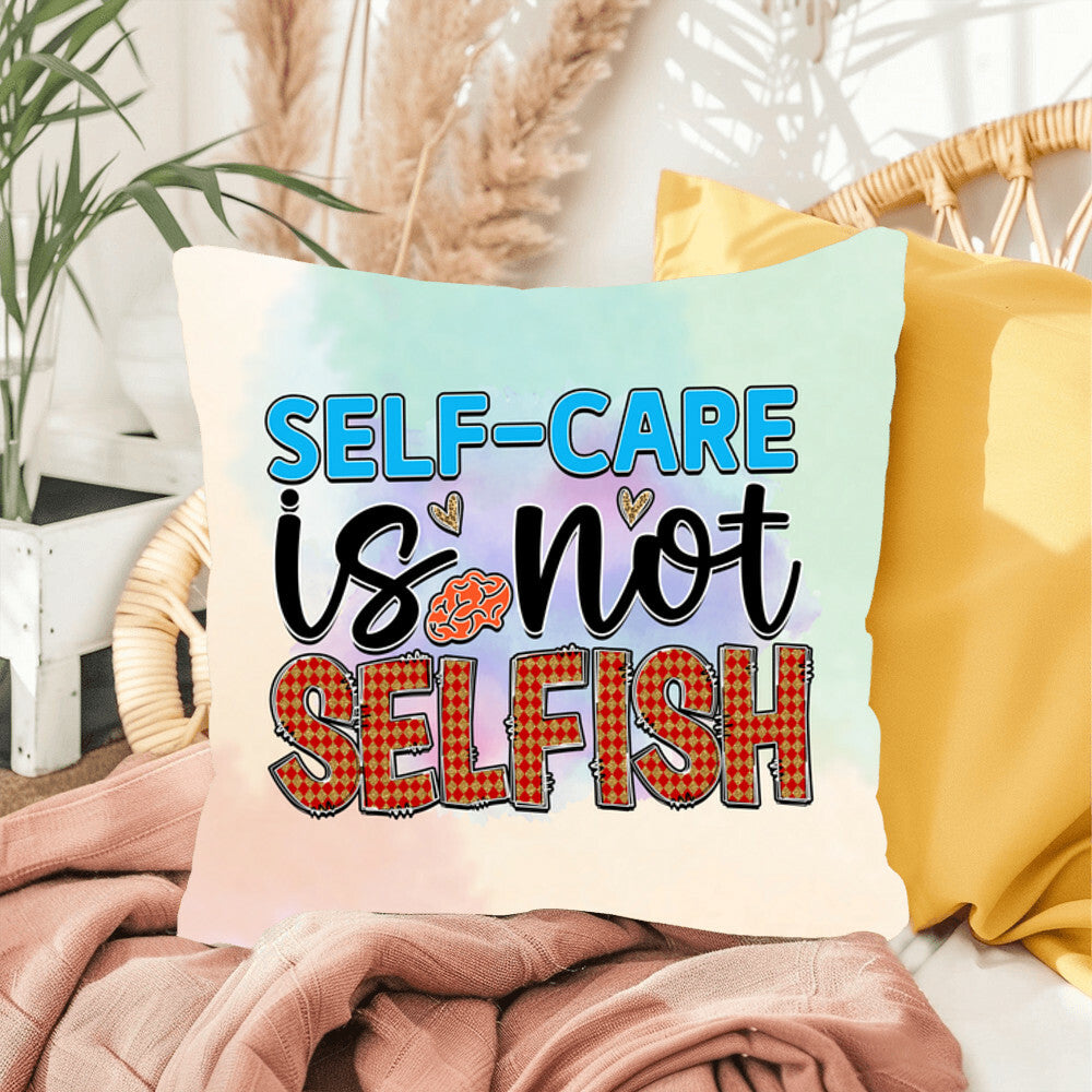 Self-Care Is Not Selfish: Indoor/Outdoor Pillow for Wellness, Style & Stress Relief
