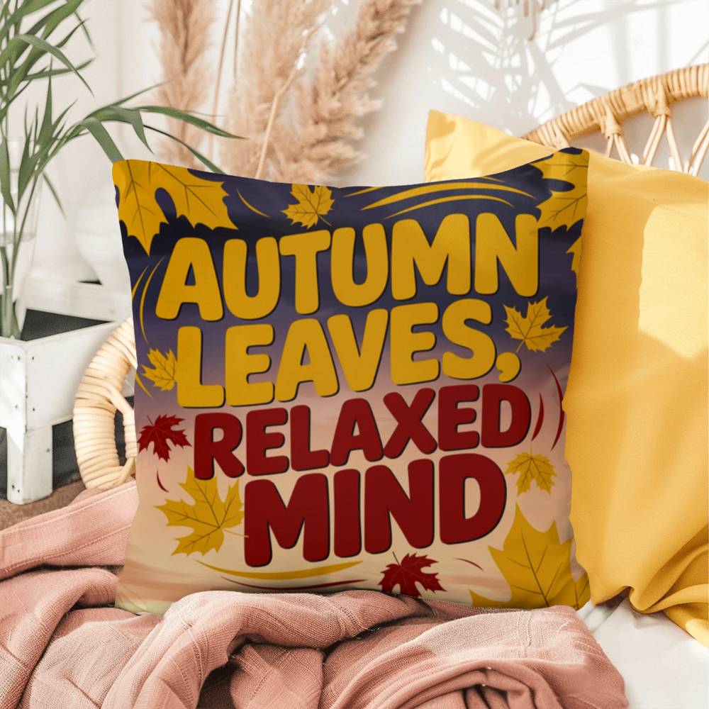 Autumn Leaves, Relaxed Mind pillow featuring uplifting Thanksgiving quote and cozy fall seasonal décor