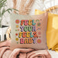 Feel Your Feels, Baby: Indoor/Outdoor Pillow - Groovy Affirmation for Emotional Wellness & Positive Vibes