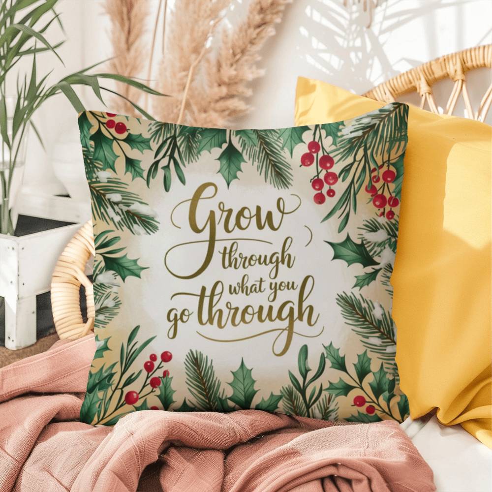 Grow Through What You Go Through Throw Pillow - Encouraging holiday pillow for healing