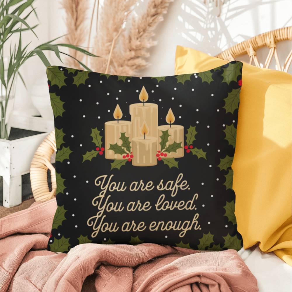 You Are Safe. You Are Loved. You Are Enough Throw Pillow - Gentle Christmas décor for calm