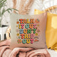 Talk It Out, Don't Trip Out: Indoor/Outdoor Pillow - Groovy Affirmation for Emotional Wellness & Positive Vibes