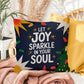 Let Joy Sparkle in Your Soul Throw Pillow - Uplifting Christmas décor for warmth and mindfulness