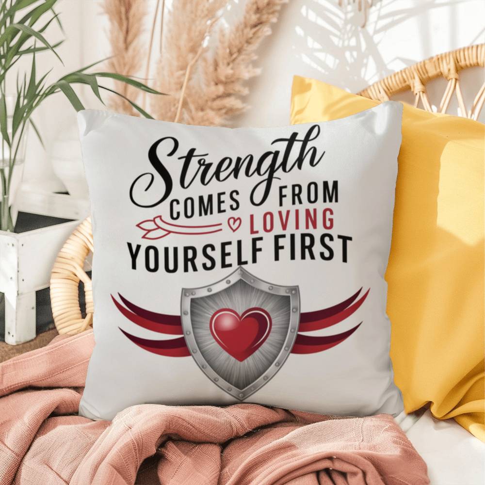 Strength Comes From Loving Yourself First: Indoor/Outdoor Pillow Self-Care for Relaxation, Mindfulness & Emotional Wellness