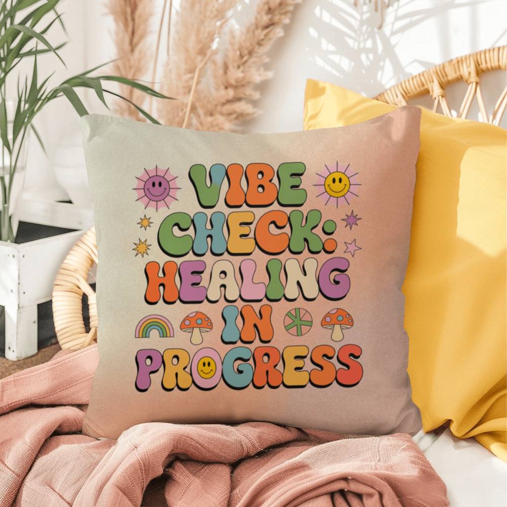 Vibe Check: Healing In Progress: Indoor/Outdoor Pillow - Groovy Affirmation for Emotional Wellness & Positive Vibes