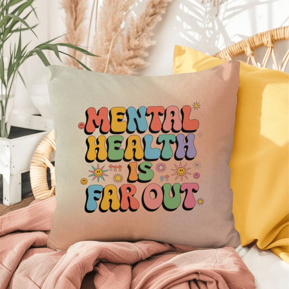 Mental Health Is Far Out: Indoor/Outdoor Pillow - Groovy Affirmation for Emotional Wellness & Positive Vibes