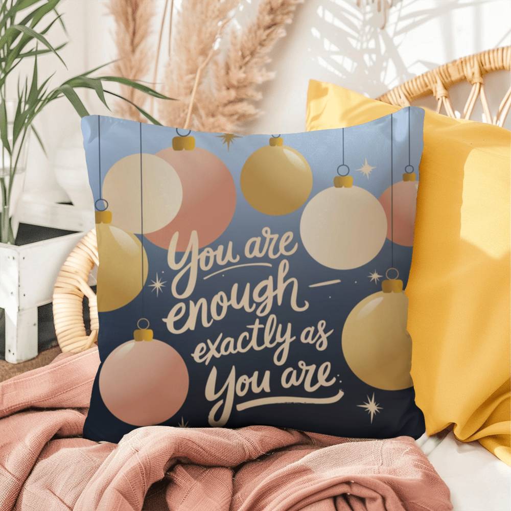 You Are Enough - Exactly As You Are Throw Pillow - Mindful Christmas décor for self-love