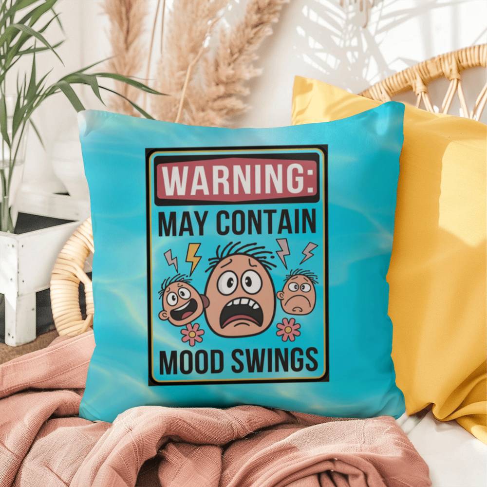Warning: May Contain Mood Swings Indoor/Outdoor Pillow -Mental Health Support, Self-Care Decor, Anxiety Relief Throw Cushion