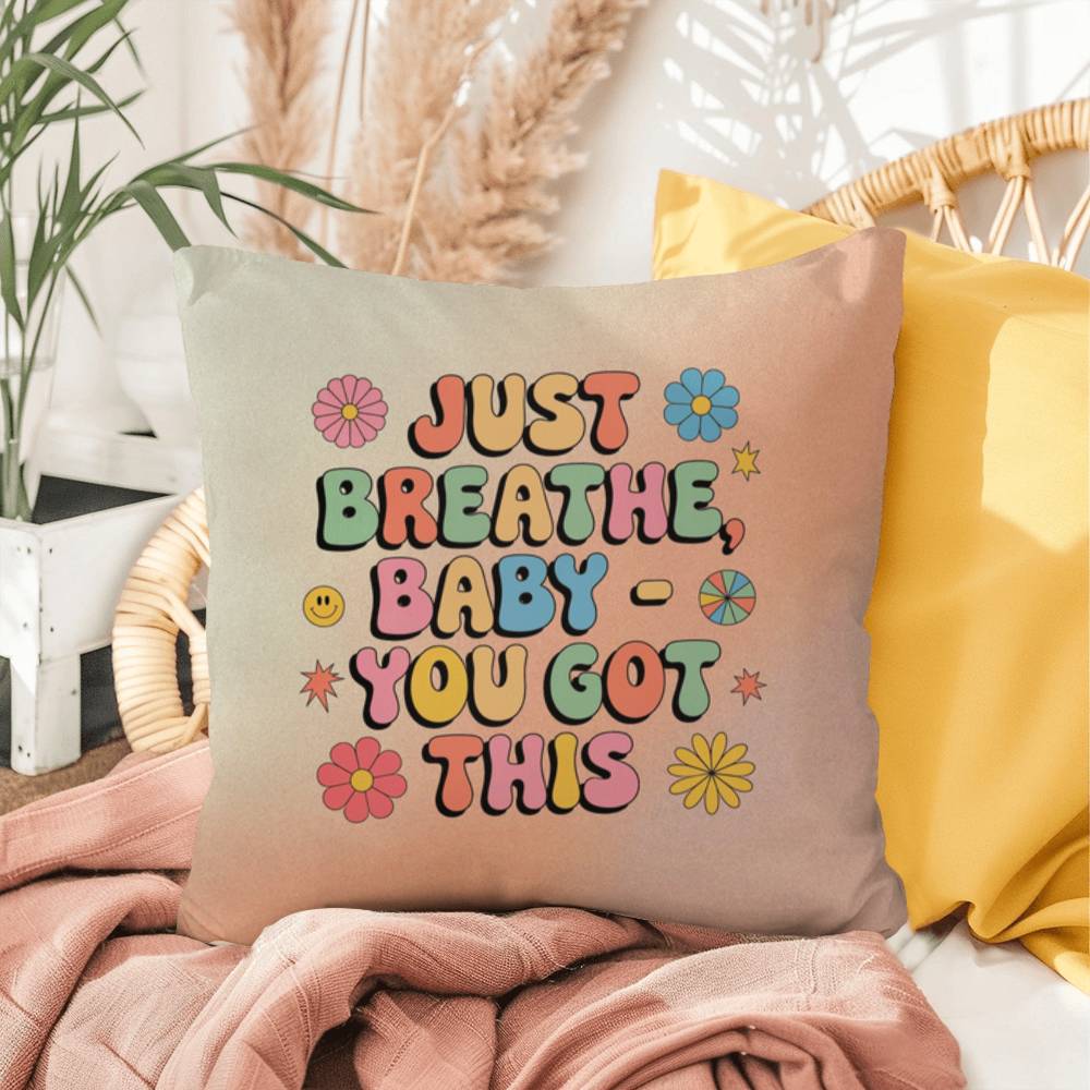 Just Breathe, Baby - You Got This: Indoor/Outdoor Pillow - Groovy Affirmation for Emotional Wellness & Positive Vibes