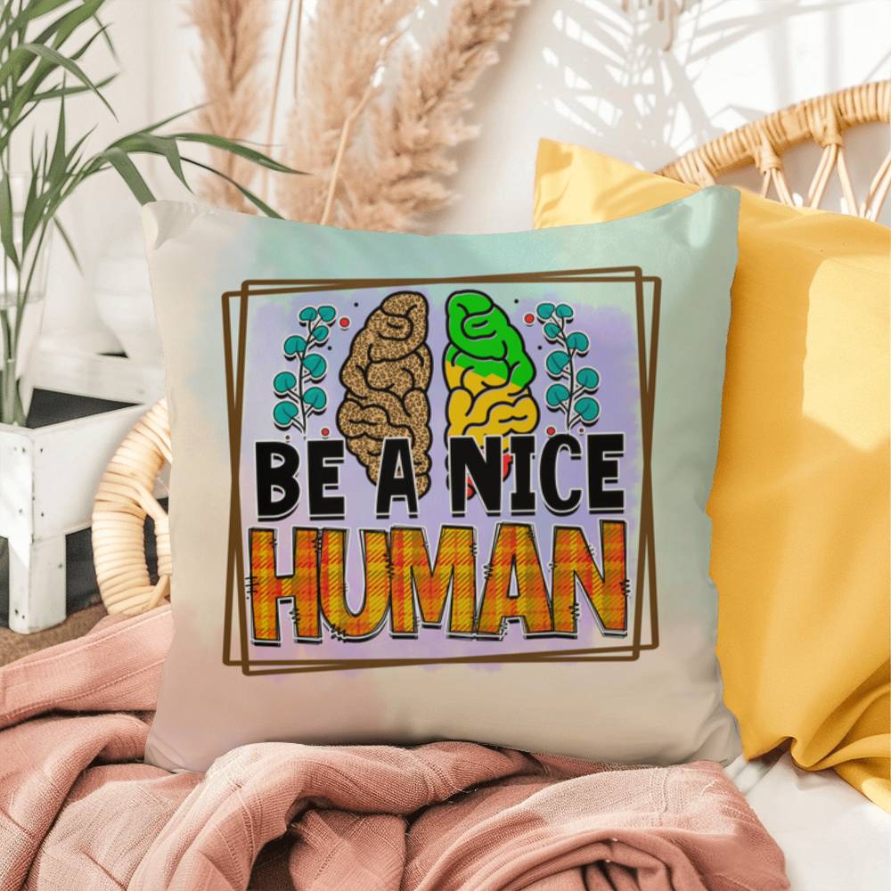 Be A Nice Human: Indoor/Outdoor Pillow for Wellness, Style & Stress Relief