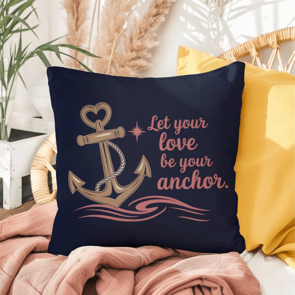 Let Your Love Be Your Anchor: Indoor/Outdoor Pillow Self-Care for Relaxation, Mindfulness & Emotional Wellness