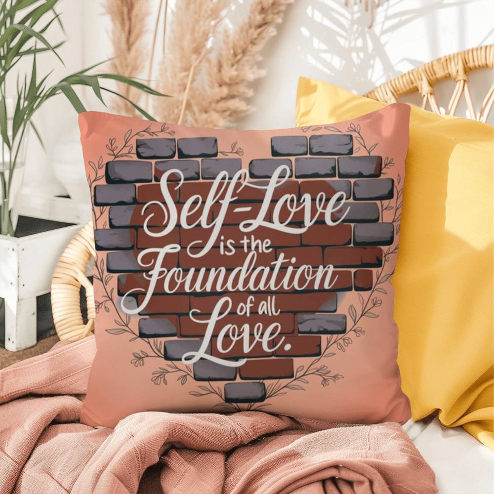 Self-Love Is The Foundation Of All Love: Indoor/Outdoor Pillow Self-Care for Relaxation, Mindfulness & Emotional Wellness