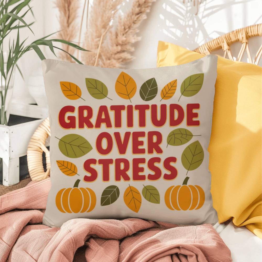 Gratitude Over Stress pillow featuring uplifting Thanksgiving mindfulness message for cozy home décor