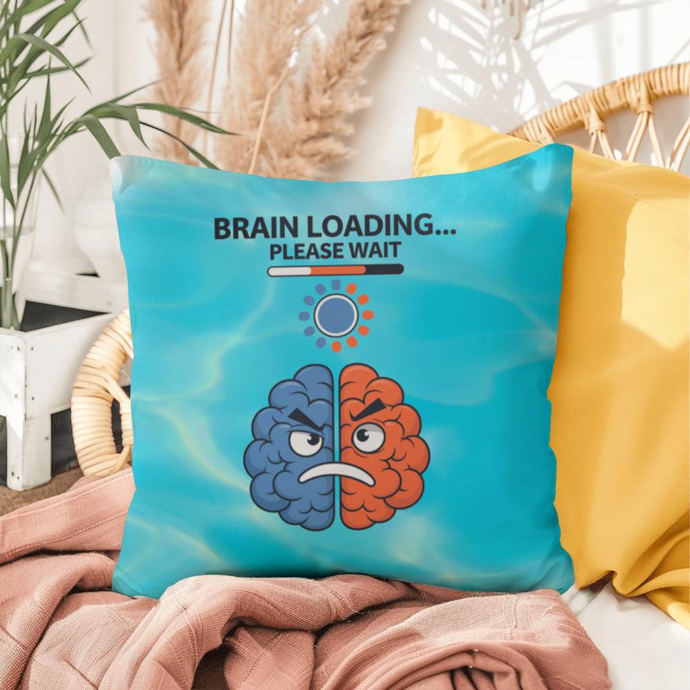 Brain Loading... Please Wait Indoor/Outdoor Pillow -Mental Health Support, Self-Care Decor, Anxiety Relief Throw Cushion